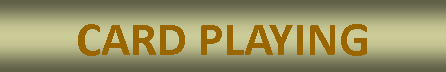 Text Box: CARD PLAYING